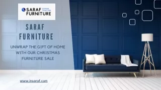 Saraf Furniture - Unwrap the Gift of Home With Our Christmas Furniture Sale