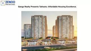 Ganga Realty Presents Tathastu Affordable Housing Excellence.