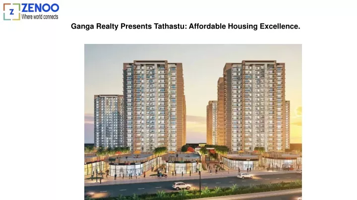 ganga realty presents tathastu affordable housing