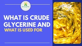 What is Crude Glycerine and What is Used for