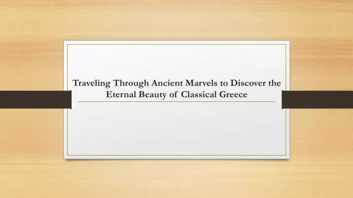 traveling through ancient marvels to discover the eternal beauty of classical greece