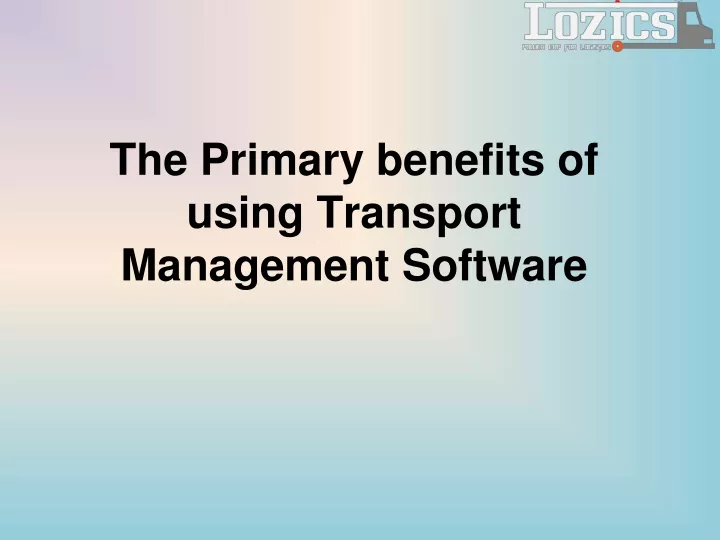 the primary benefits of using transport