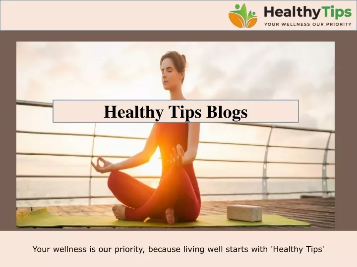 your wellness is our priority because living well starts with healthy tips