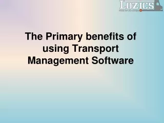 The Primary benefits of using Transport Management Software