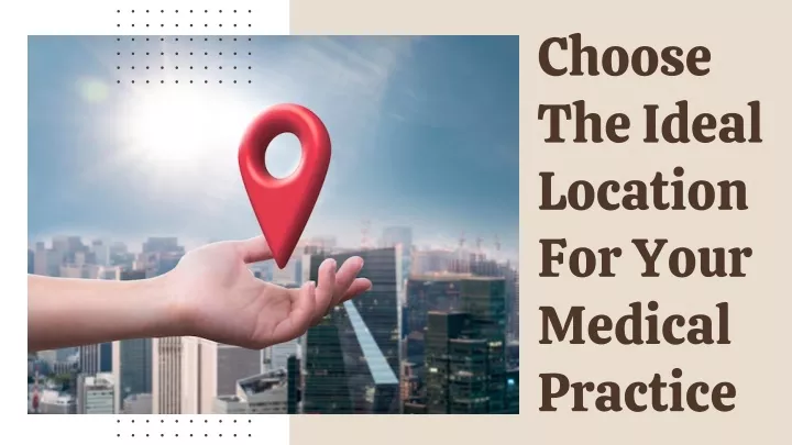 choose the ideal location for your medical