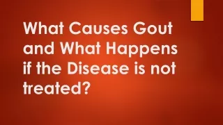 What Causes Gout and What Happens if the Disease is not treated