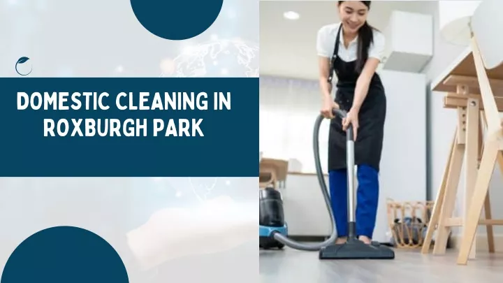 domestic cleaning in roxburgh park