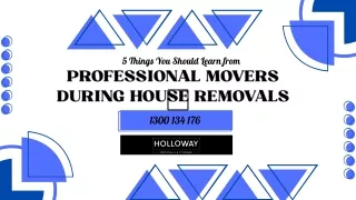 5 Things You Should Learn from Professional Movers During House Removals