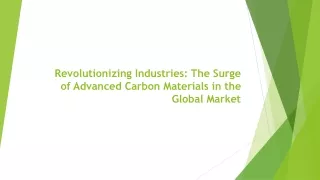 revolutionizing industries the surge of advanced carbon materials in the global market
