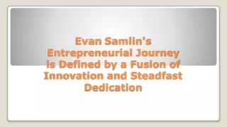 Evan Samlin's Entrepreneurial Journey is Defined by a Fusion of Innovation and Steadfast Dedication