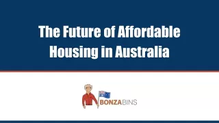The Future of Affordable Housing in Australia - Bonza Bins