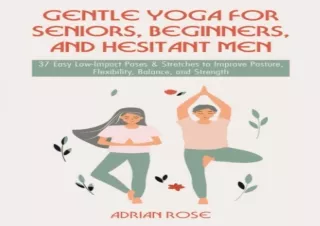 EPUB ✔READ Gentle Yoga for Seniors, Beginners and Hesitant Men: 37 Easy Low-Impa