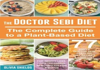 ❤PDF ⚡DOWNLOAD The Doctor Sebi Diet: The Complete Guide to a Plant-Based Diet wi