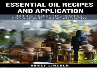 ⚡DOWNLOAD ❤PDF Essential Oil Recipes and Application: 100 best essential recipes