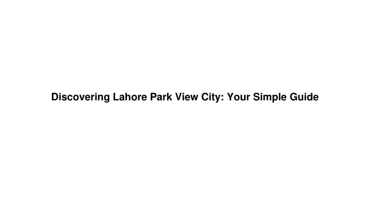 discovering lahore park view city your simple guide