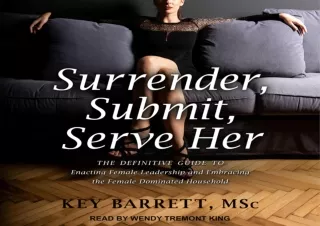 [Read❤️ Download⚡️] Surrender, Submit, Serve Her: The Definitive Guide to Enacting F