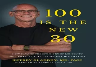 $PDF$/Read❤️/Download⚡️ 100 IS THE NEW 30: HOW PLAYING THE SYMPHONY OF LONGEVITY WIL