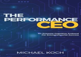 [PDF Read❤️ ONLINE] The Performance CEO: An Extreme Cognitive Protocol For Entrepr