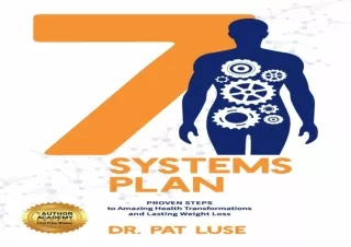 Read❤️ [PDF] 7 Systems Plan: Proven Steps to Amazing Health Transformations and La