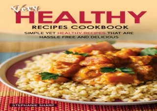 ✔READ ❤PDF Very Healthy Recipes Cookbook: Simple Yet Healthy Recipes That are Ha