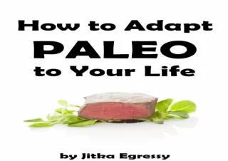 EPUB ✔READ How to Adapt Paleo to Your Life: Easy to follow guide how to start wi