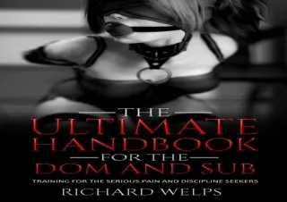 ✔READ ❤PDF The Ultimate Handbook for the Dom and Sub: Training for the Serious P