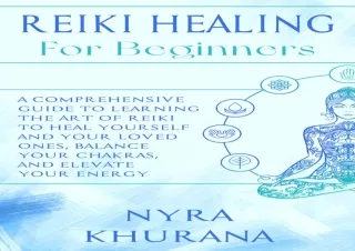 ✔READ ❤PDF Reiki Healing for Beginners: A Comprehensive Guide to Learning the Ar