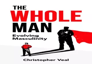 [PDF Read❤️ ONLINE] The Whole Man: Evolving Masculinity