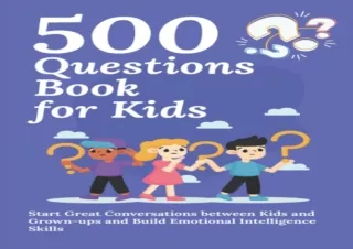 [PDF Read❤️ ONLINE] 500 Questions Book for Kids: Questions to Start Great Conversa