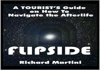 [PDF] Download⚡️ Flipside : A Tourist's Guide on How to Navigate the Afterlife