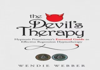 [PDF] Download⚡️ The Devil's Therapy: Hypnosis Practitioner's Essential Guide to E