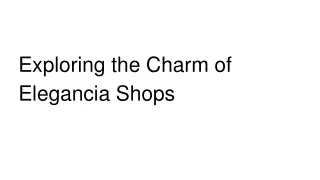exploring the charm of elegancia shops