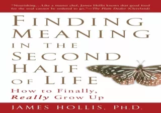 [Read❤️ Download⚡️] Finding Meaning in the Second Half of Life: How to Finally, Real