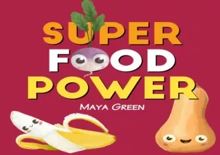 Download⚡️ Book [PDF] Super Food Power: A children's book about the powers of colo