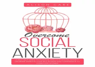 Read❤️ ebook⚡️ [PDF] Overcome Social Anxiety: A Self Help Guide to Manage and Stop S