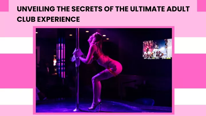 unveiling the secrets of the ultimate adult club