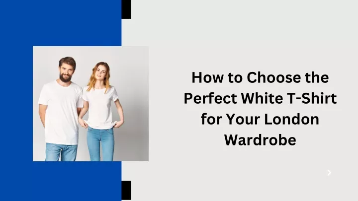 how to choose the perfect white t shirt for your