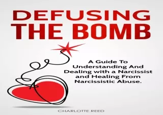 Read❤️ [PDF] DEFUSING THE BOMB: A Guide To Understanding And Dealing With A Narcis