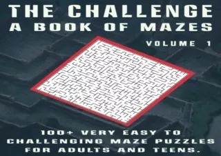 Read❤️ ebook⚡️ [PDF] The Challenge A Book Of Mazes Volume 1: 100  Very Easy To Chall