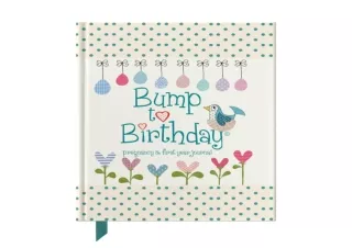 ⚡PDF ✔DOWNLOAD Bump To Birthday: Pregnancy & First Year Journal To Capture Memor