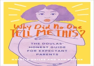 ⚡PDF ✔DOWNLOAD Why Did No One Tell Me This?: The Doulas' (Honest) Guide for Expe