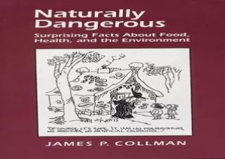 ❤READ ⚡PDF Naturally Dangerous: Surprising Facts about Food, Health, and the Env
