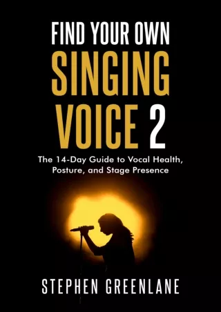 √READ❤ [⚡PDF] Find Your Own Singing Voice 2: The 14-Day Guide to Vocal Health, Posture, and