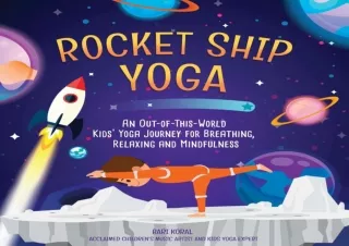 ⚡PDF ✔DOWNLOAD Rocket Ship Yoga: An Out-of-This-World Kids Yoga Journey for Brea