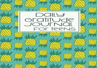 ❤READ ⚡PDF Daily Gratitude Journal for Teens: Pineapple Daily Positivity Diary w