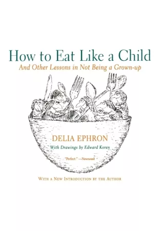 √READ❤ ebook [⚡PDF] How to Eat Like a Child: And Other Lessons in Not Being a Grown-up