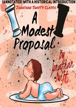 ✔Download⭐ Book [⚡PDF] Jonathan Swift's Classic: A Modest Proposal (Annotated) with a Historical