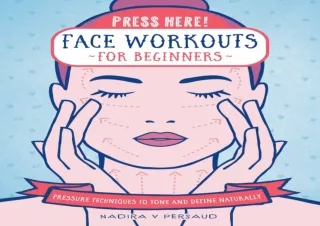 ❤READ ⚡PDF Press Here! Face Workouts for Beginners: Pressure Techniques to Tone