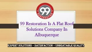 99 Restoration is a Flat Roof Solutions Company In Albuquerque