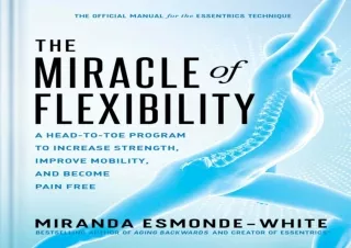 ❤READ ⚡PDF The Miracle of Flexibility: A Head-to-Toe Program to Increase Strengt